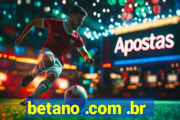 betano .com .br